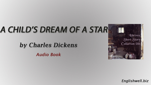 A Child’s Dream of a Star by Charles Dickens