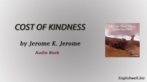 Cost of Kindness by Jerome K. Jerome