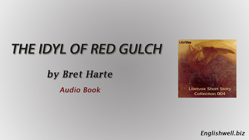 The Idyl of Red Gulch by Bret Harte