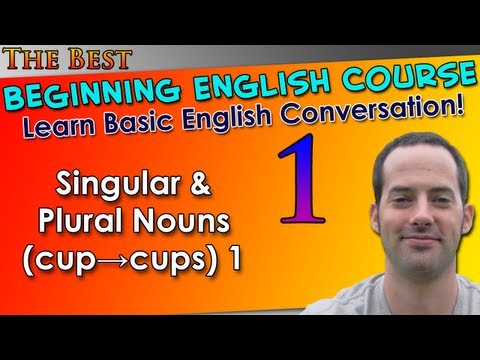 001 - Singular & Plural Nouns (cup?cups) 1 - Beginning English Lesson - Basic English Grammar