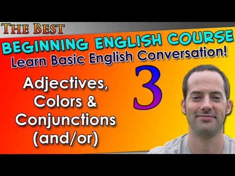 003 - Adjectives, Colors & Conjunctions (and/or) - Beginning English Lesson - Basic English Grammar