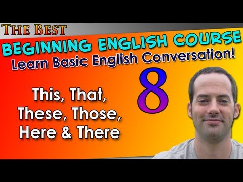 008 - This, That, These, Those, Here & There - Beginning English Lesson - Basic English Grammar