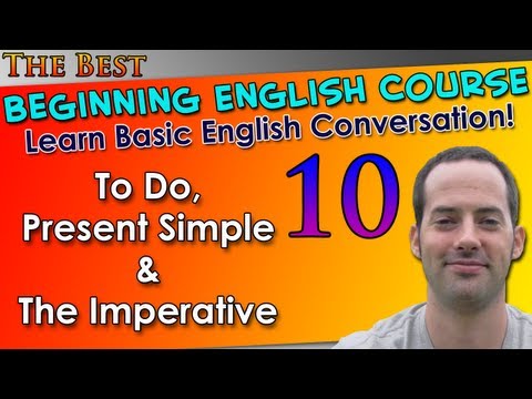 010 - To Do, Present Simple & The Imperative - Beginning English Lesson - Basic English Grammar