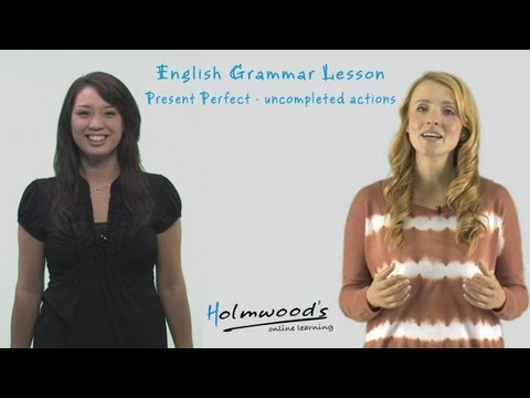English Grammar Lesson: Present perfect - uncompleted actions