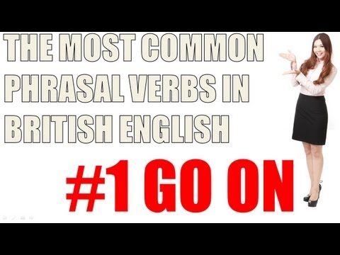 Most Mommon British  English Phrasal Verbs: #1 go on