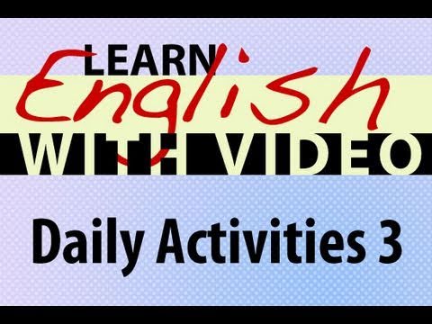 Learn English with Video - Daily Activities 3