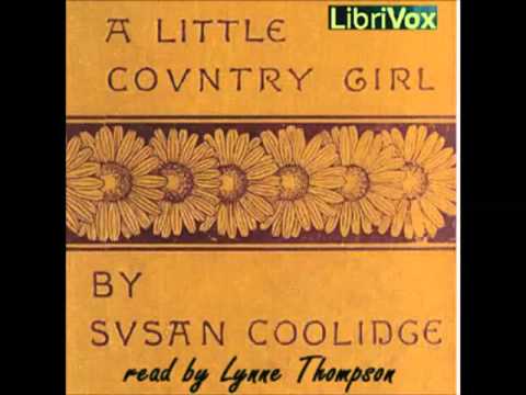 A Little Country Girl (FULL audiobook) by Susan Coolidge - part 2/2