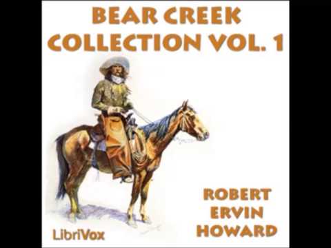 Bear Creek Collection by Robert E. Howard (FULL Audiobook) - part (3 of 7)