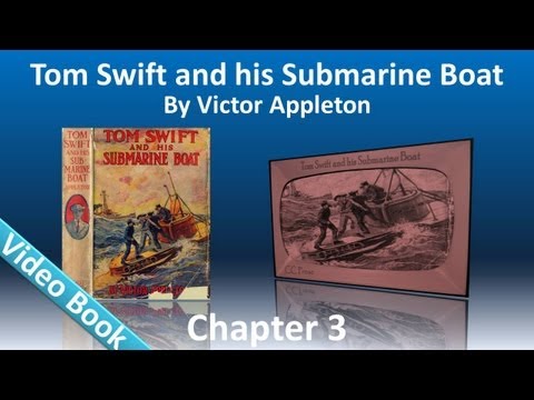 Chapter 03 - Tom Swift and His Submarine Boat by Victor Appleton