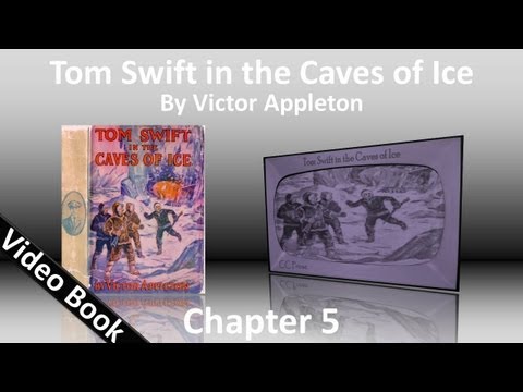Chapter 05 - Tom Swift in the Caves of Ice by Victor Appleton