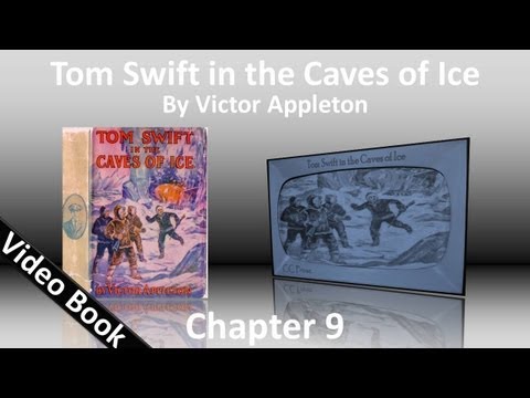 Chapter 09 - Tom Swift in the Caves of Ice by Victor Appleton