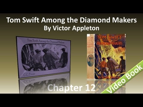 Chapter 12 - Tom Swift Among the Diamond Makers by Victor Appleton