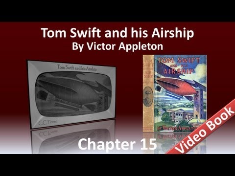 Chapter 15 - Tom Swift and His Airship by Victor Appleton