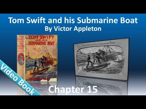 Chapter 15 - Tom Swift and His Submarine Boat by Victor Appleton