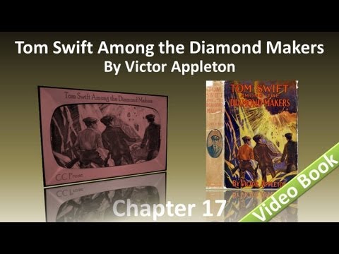 Chapter 17 - Tom Swift Among the Diamond Makers by Victor Appleton