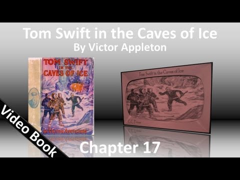 Chapter 17 - Tom Swift in the Caves of Ice by Victor Appleton