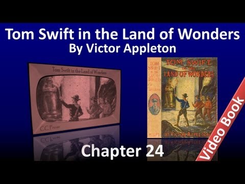 Chapter 24 - Tom Swift in the Land of Wonders by Victor Appleton