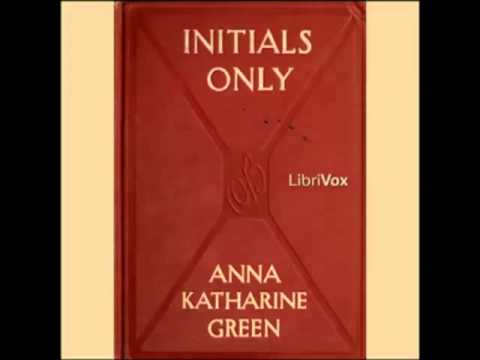 Initials Only by Anna Katharine Green (FULL Audiobook) - part (1 of 6)