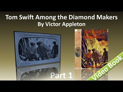 Part 1 - Tom Swift Among the Diamond Makers Audiobook by Victor Appleton (Chs 1-11)