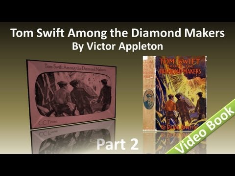 Part 2 - Tom Swift Among the Diamond Makers Audiobook by Victor Appleton (Chs 12-25)