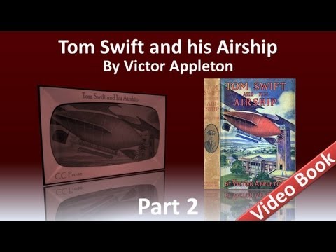 Part 2 - Tom Swift and His Airship Audiobook by Victor Appleton (Chs 12-25)