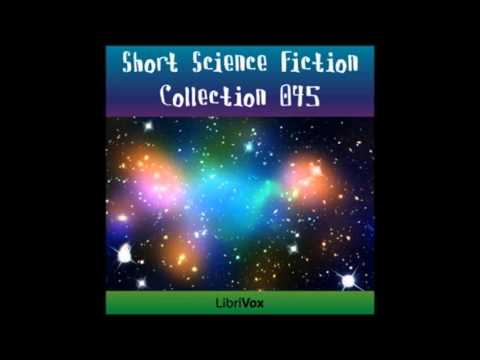 Short Science Fiction Collection 045 (FULL Audiobook)