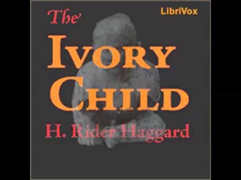 The Ivory Child by H. Rider Haggard (FULL audiobook) - part (4 of 5)