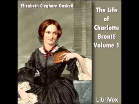 The Life Of Charlotte Bront? Volume 1 (FULL Audiobook)