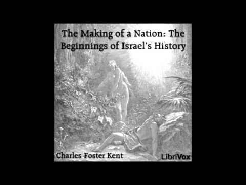 The Making of a Nation: The Beginnings of Israel's History by Charles Foster Kent (FULL Audiobook)