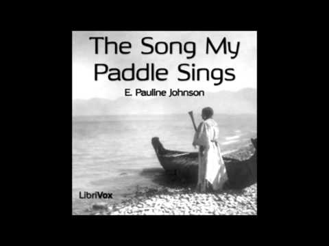 The Song My Paddle Sings by E. Pauline Johnson (FULL Audiobook)
