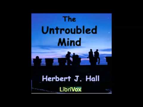 The Untroubled Mind (FULL audiobook)