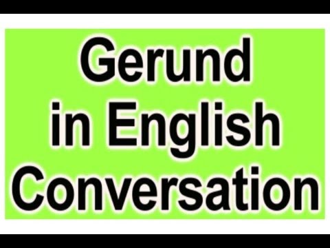 66 'Gerund in English Conversation' Learn verbs followed by gerund (ing-form) in conversation