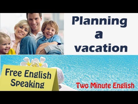 Planning a vacation - Free English speaking course