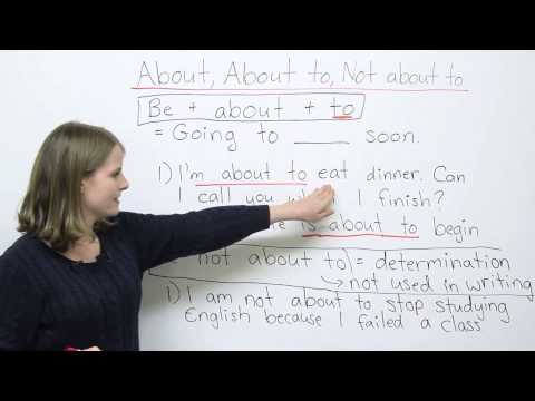 English Vocabulary - ABOUT, ABOUT TO, NOT ABOUT TO