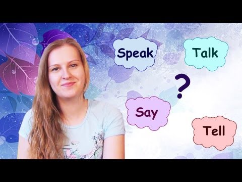 English Vocabulary: say, speak talk or tell?