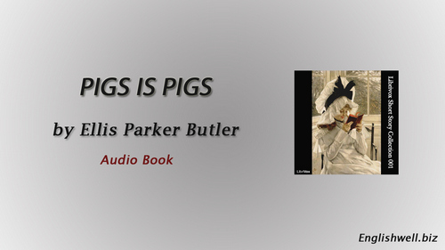 Pigs is Pigs by Ellis Parker Butler - Short Story - Full audiobook