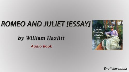 Romeo and Juliet [Essay] by William Hazlitt