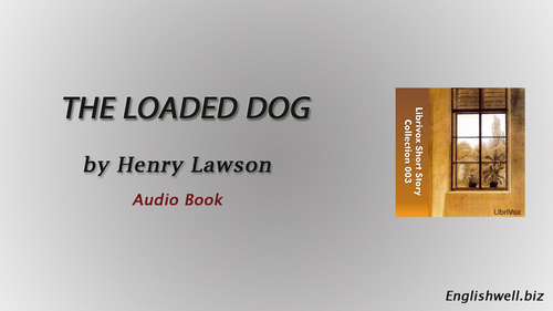 The Loaded Dog by Henry Lawson