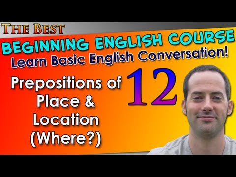 012 - Prepositions of Place & Location (Where?) - Beginning English Lesson - Basic English Grammar