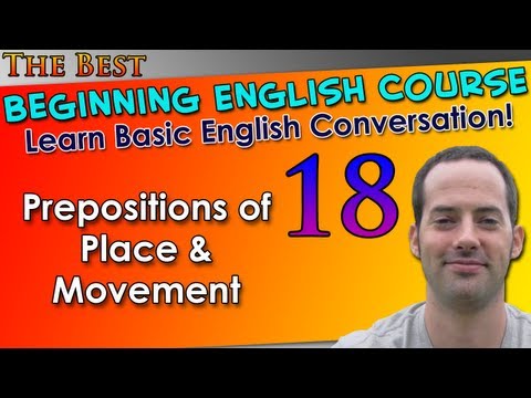 018 - Prepositions of Place & Movement - Beginning English Lesson - Basic English Grammar