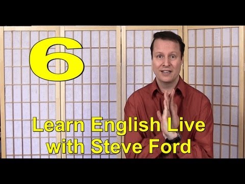 Learn English Live 6 with Steve Ford - Grammar, Pronunciation, Phrasal Verbs
