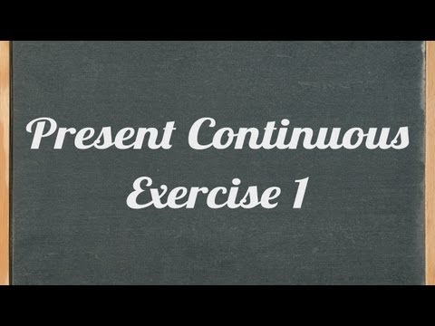 Present Continuous exercise - English grammar tutorial