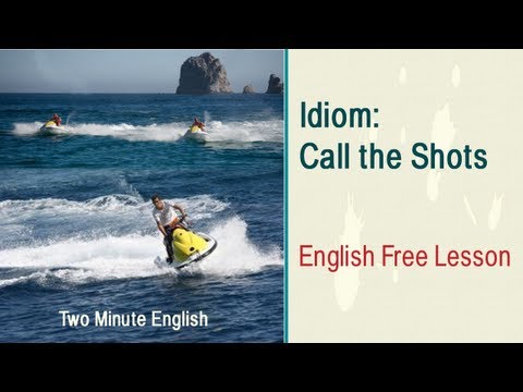 Idiom Call the Shots - Learn English Idioms With Easy Examples