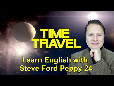 Learn English with Steve Ford - Peppy 24 - Time Travel