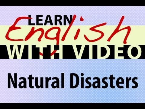 Learn English with Video - Natural Disasters