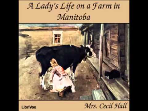 A Lady's Life on a Farm in Manitoba by Mrs. Cecil Hall (FULL audiobook) - part (2 of 2)