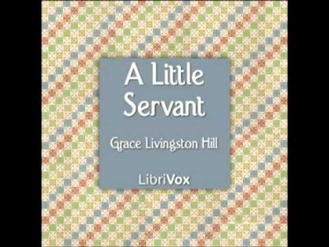 A Little Servant by Grace Livingston Hill (FULL Audiobook)