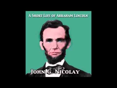 A Short Life of Abraham Lincoln (FULL Audiobook)