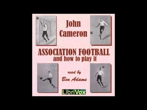 Association Football and How to Play It (FULL Audiobook)