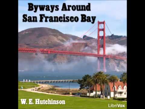 Byways Around San Francisco Bay by W.E. Hutchinson (FULL Audiobook)